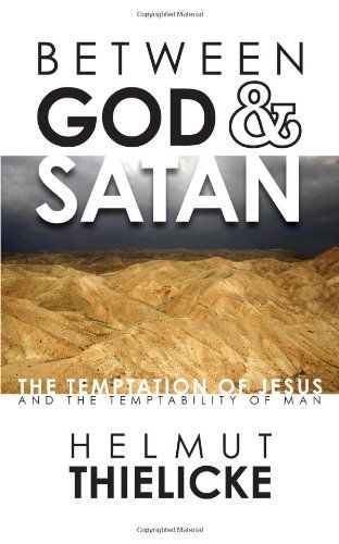 Cover for Helmut Thielicke · Between God and Satan: the Temptation of Jesus and the Temptability of Man (Pocketbok) (2010)