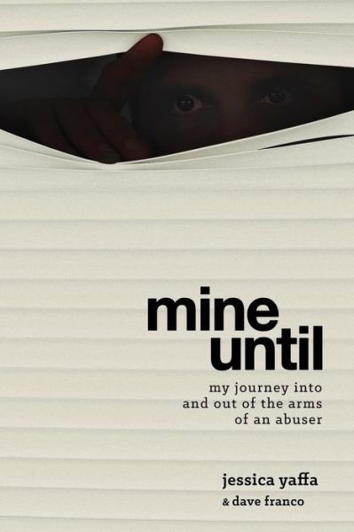 Cover for Dave Franco · Mine Until: My Journey into and out of the Arms of an Abuser (Paperback Book) (2014)