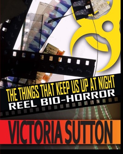 Cover for Victoria Sutton · The Things That Keep Us Up at Night: Reel Bio Horror, Black &amp; White Edition (Paperback Book) [2d edition] (2014)