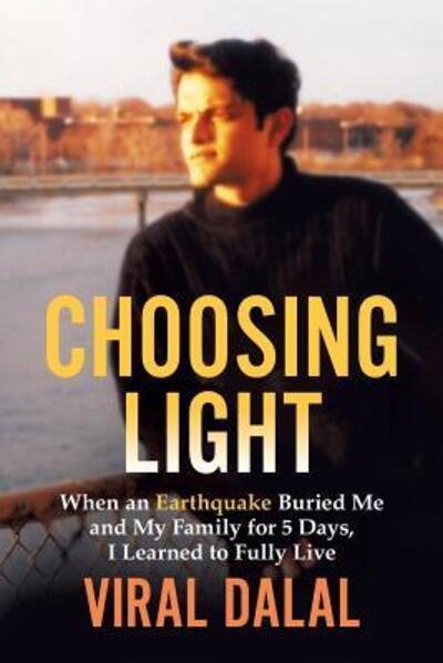 Cover for Viral Dalal · Choosing Light : When an Earthquake Buried Me and My Family for 5 Days I Learned to Fully Live (Paperback Bog) (2017)