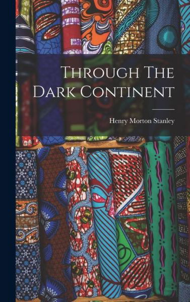 Cover for Henry Morton Stanley · Through The Dark Continent (Hardcover Book) (2022)
