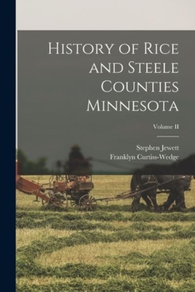 Cover for Franklyn Curtiss-Wedge · History of Rice and Steele Counties Minnesota; Volume II (Book) (2022)