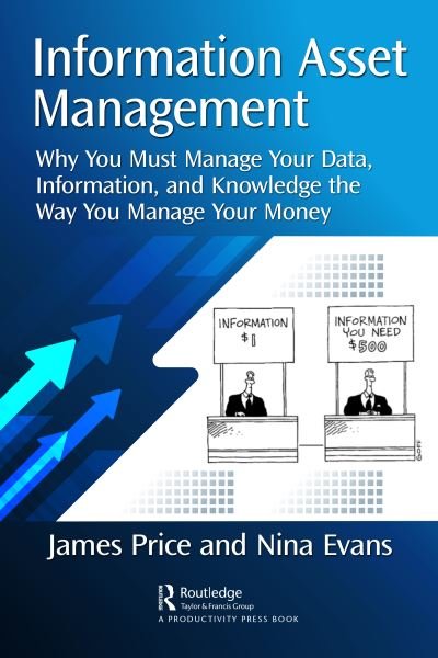 Cover for Price, James, QC · Information Asset Management: Why You Must Manage Your Data, Information and Knowledge the Way You Manage Your Money (Pocketbok) (2024)