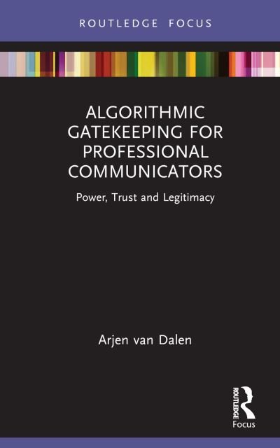 Cover for Arjen Van Dalen · Algorithmic Gatekeeping for Professional Communicators: Power, Trust, and Legitimacy - Disruptions (Innbunden bok) (2023)