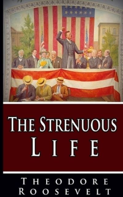 Cover for Theodore Roosevelt · The Strenuous Life (Paperback Book) (2024)