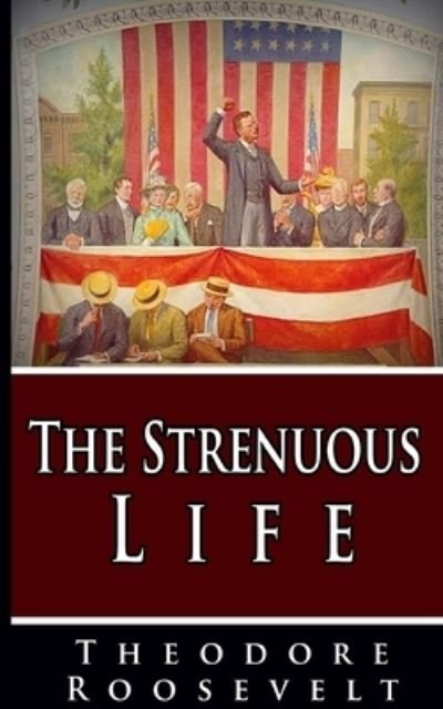 Cover for Theodore Roosevelt · The Strenuous Life (Paperback Bog) (2024)