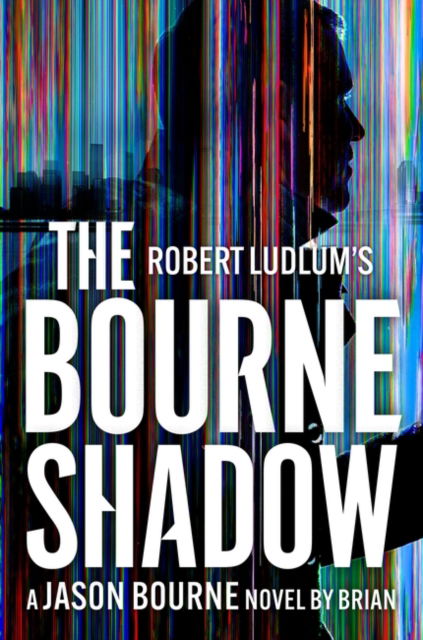 Robert Ludlum's™ The Bourne Shadow - Jason Bourne - Brian Freeman - Books - Bloomsbury Publishing PLC - 9781035909711 - 