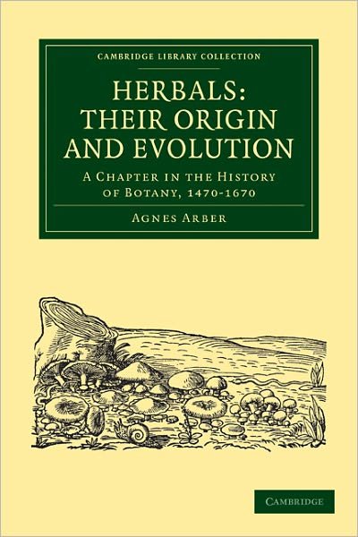 Cover for Agnes Arber · Herbals: Their Origin and Evolution: A Chapter in the History of Botany, 1470–1670 - Cambridge Library Collection - Botany and Horticulture (Paperback Bog) (2010)