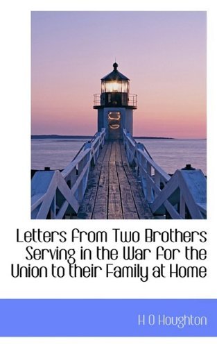 Cover for H O Houghton · Letters from Two Brothers Serving in the War for the Union to Their Family at Home (Taschenbuch) (2009)