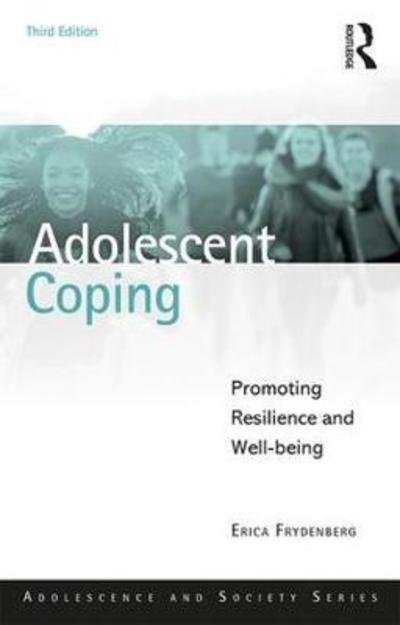 Adolescent Coping: Promoting Resilience and Well-Being - Adolescence and Society - Frydenberg, Erica (University of Melbourne, Australia) - Kirjat - Taylor & Francis Ltd - 9781138055711 - maanantai 11. kesäkuuta 2018