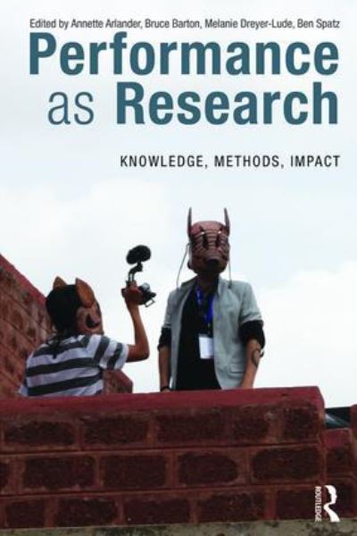 Cover for Annette Arlander · Performance as Research: Knowledge, methods, impact (Paperback Book) (2017)