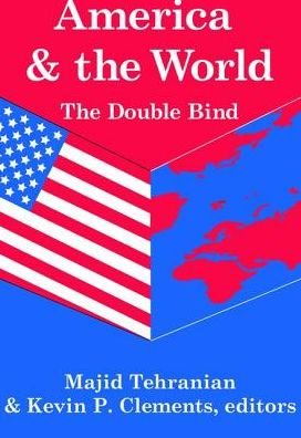 Cover for Kevin P. Clements · America and the World: The Double Bind: Volume 9, Peace and Policy (Hardcover Book) (2017)