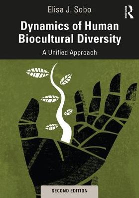 Cover for Sobo, Elisa J. (San Diego State University) · Dynamics of Human Biocultural Diversity: A Unified Approach (Paperback Book) (2020)