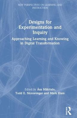 Cover for Asa Makitalo · Designs for Experimentation and Inquiry: Approaching Learning and Knowing in Digital Transformation - New Perspectives on Learning and Instruction (Hardcover Book) (2019)