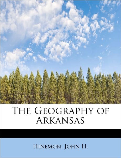 Cover for Hinemon John H · The Geography of Arkansas (Taschenbuch) (2009)