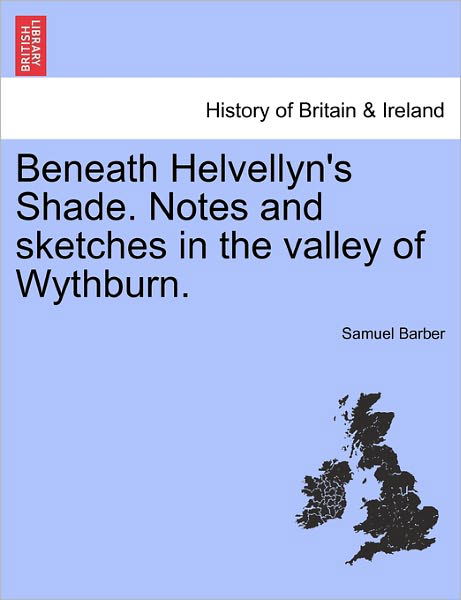Cover for Samuel Barber · Beneath Helvellyn's Shade. Notes and Sketches in the Valley of Wythburn. (Paperback Book) (2011)