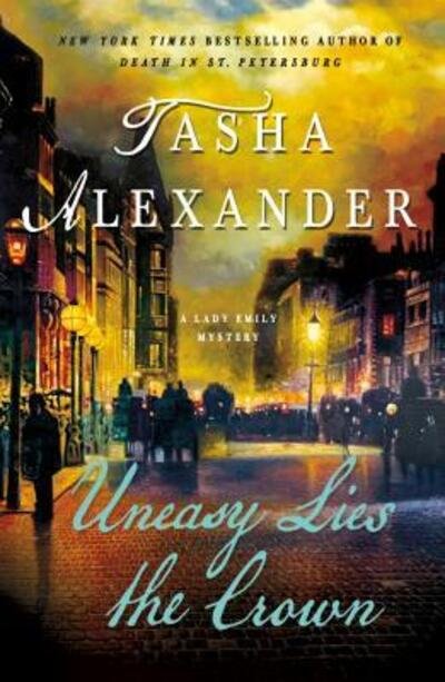 Cover for Tasha Alexander · Uneasy Lies the Crown: A Lady Emily Mystery - Lady Emily Mysteries (Pocketbok) (2019)