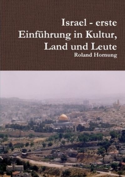 Cover for Roland Hornung · Israel - Erste Einführung in Kultur, Land und Leute (Book) (2013)