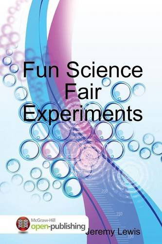 Fun Science Fair Experiments - Jeremy Lewis - Books - Lulu.com - 9781312253711 - June 21, 2014