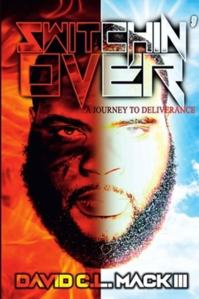 Switchin' over a Journey to Deliverance - David Mack - Books - Lulu Press, Inc. - 9781387743711 - July 4, 2018