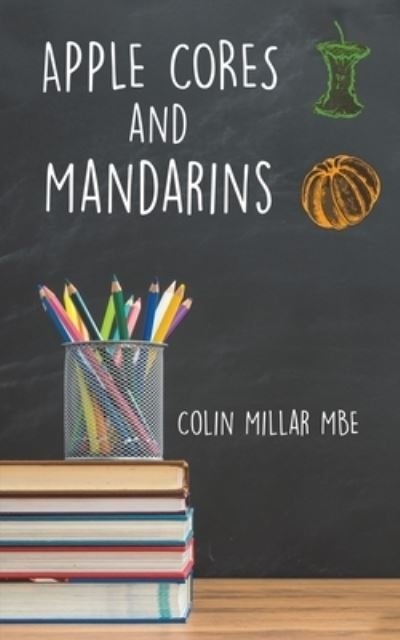Cover for Colin Millar · Apple Cores and Mandarins (Paperback Bog) (2022)