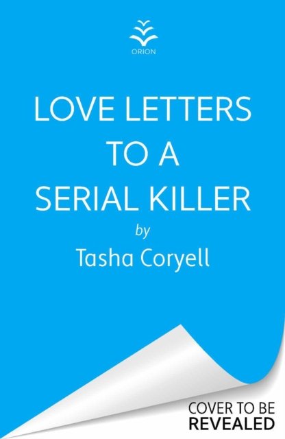 Cover for Tasha Coryell · Love Letters to a Serial Killer: The highly original, hilarious and hotly anticipated debut of 2024 (Inbunden Bok) (2024)