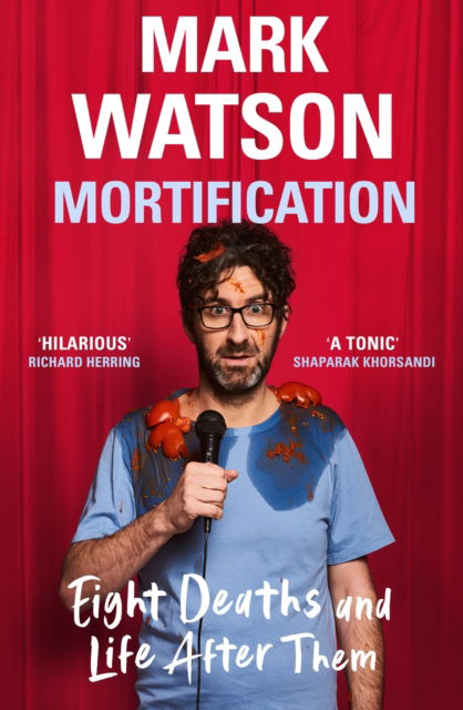 Mortification: Eight Deaths and Life After Them - Mark Watson - Books - Orion - 9781399607711 - August 17, 2023