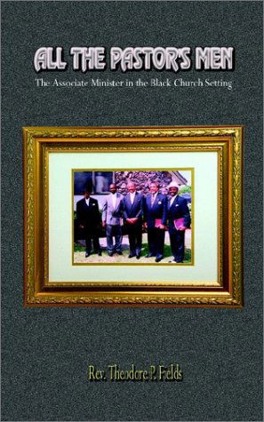 Cover for Rev Theodore P. Fields · All the Pastor's Men: the Associate Minister in the Black Church Setting (Paperback Book) (2002)
