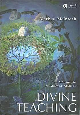 Cover for McIntosh, Mark A. (Loyola University, Chicago) · Divine Teaching: An Introduction to Christian Theology (Paperback Bog) (2007)