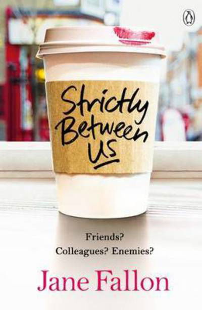 Strictly Between Us - Jane Fallon - Books - Penguin Books Ltd - 9781405917711 - January 14, 2016