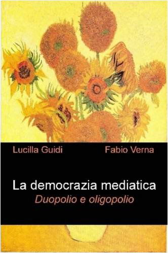 Cover for Lucilla Guidi · La Democrazia Mediatica. Duopolio E Oligopolio (Paperback Book) [Italian edition] (2008)