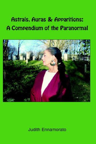 Cover for Judith Ennamorato · Astrals, Auras &amp; Apparitions: a Compendium of the Paranormal (Hardcover Book) (2006)