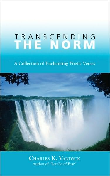 Cover for Charles K. Vandyck · Transcending the Norm: a Collection of Enchanting Poetic Verses (Paperback Book) (2006)
