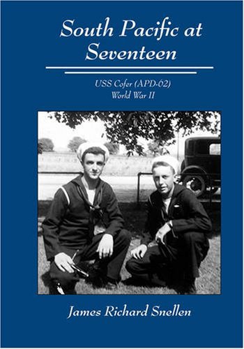 Cover for James Richard Snellen · South Pacific at Seventeen: Uss Cofer (Apd-62) World War II (Hardcover Book) (2008)
