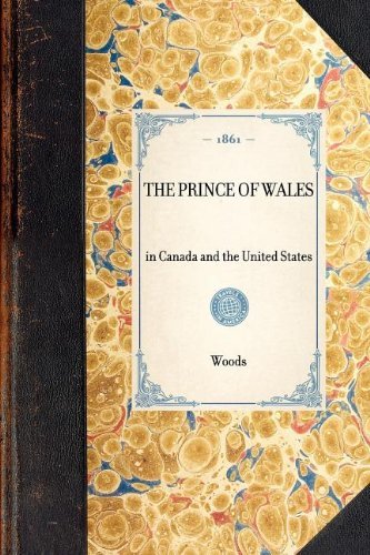 Cover for Frederick Woods · Prince of Wales: in Canada and the United States (Travel in America) (Paperback Bog) (2003)