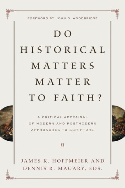 Cover for James K Hoffmeier · Do Historical Matters Matter to Faith?: A Critical Appraisal of Modern and Postmodern Approaches to Scripture (Paperback Book) (2012)