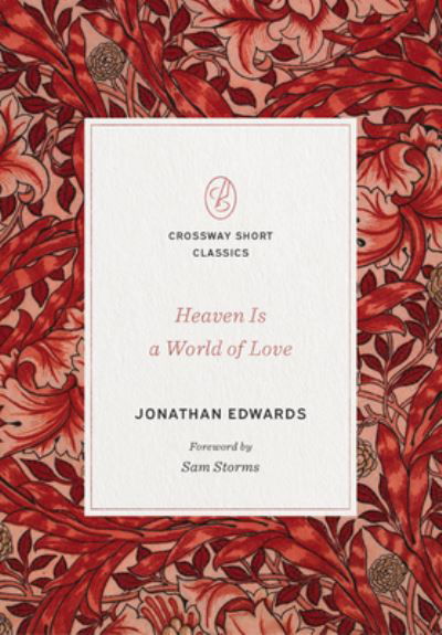 Cover for Jonathan Edwards · Heaven Is a World of Love - Crossway Short Classics (Paperback Bog) (2020)