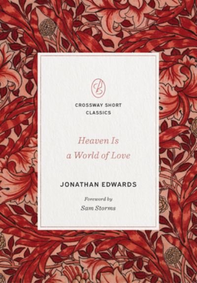 Cover for Jonathan Edwards · Heaven Is a World of Love - Crossway Short Classics (Paperback Book) (2020)