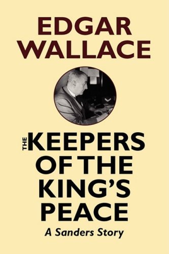 Cover for Edgar Wallace · The Keepers of the King's Peace (Innbunden bok) (2008)