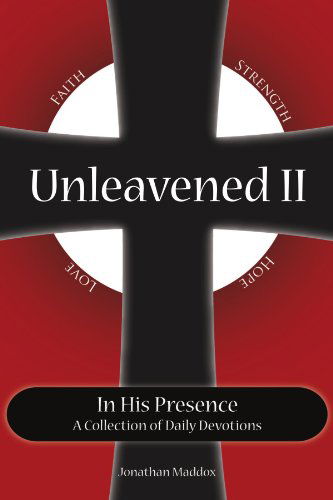 Cover for Jonathan Maddox · Unleavened II in His Presence: a Collection of Daily Devotions (Paperback Book) (2009)