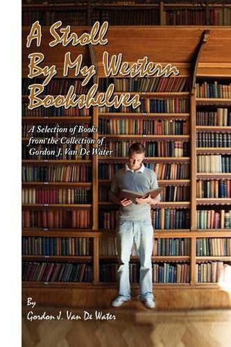 Cover for Gordon J. Van De Water · A Stroll by My Western Bookshelves (Hardcover Book) (2009)
