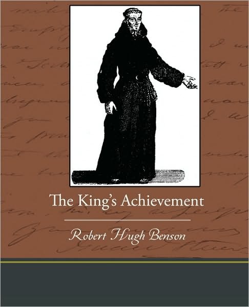 Cover for Robert Hugh Benson · The King S Achievement (Pocketbok) (2009)