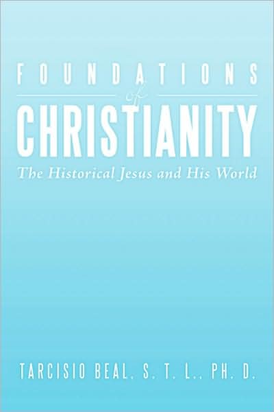 Cover for S T L Ph D Tarcisio Beal · Foundations of Christianity: the Historical Jesus and His World (Paperback Book) (2009)