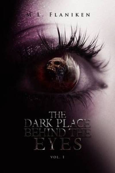 Cover for M L Flaniken · The Dark Place Behind the Eyes (Paperback Book) (2009)