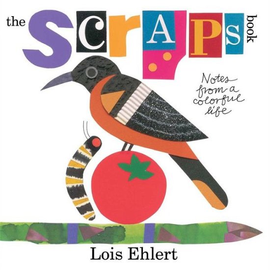 Cover for Lois Ehlert · The Scraps Book: Notes from a Colorful Life (Hardcover Book) (2014)