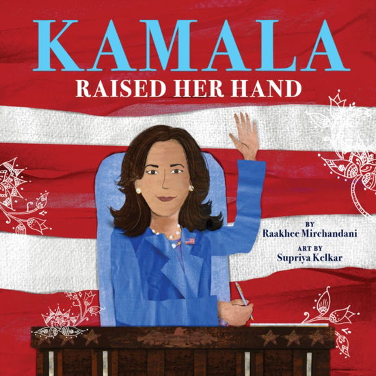 Cover for Raakhee Mirchandani · Kamala Raised Her Hand (Gebundenes Buch) (2024)