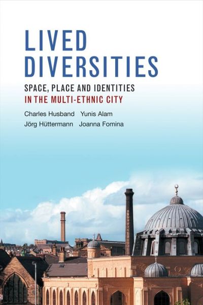 Cover for Husband, Charles (The Ethnicity and Social Policy Research Unit, Department of Applied Social Sciences, University of Bradford) · Lived Diversities: Space, Place and Identities in the Multi-Ethnic City (Paperback Book) (2016)