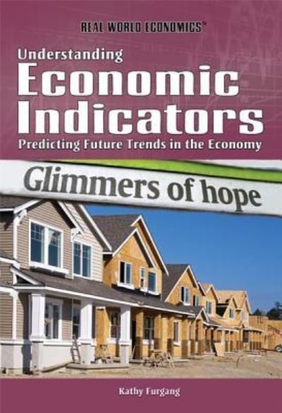 Cover for Kathy Furgang · Understanding economic indicators predicting future trends in the economy (Bog) [1st edition] (2011)