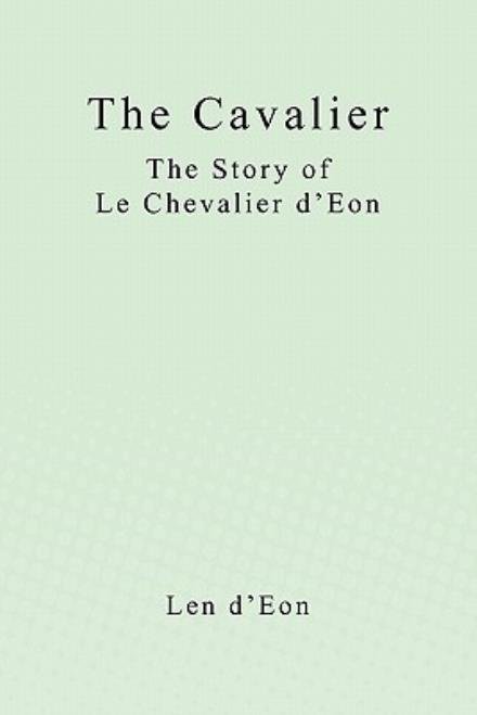 Cover for Len D'eon · The Cavalier: the Story of  Le Chevalier D'eon (Paperback Book) (2010)
