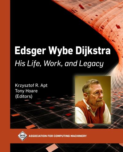 Cover for Edsger Wybe Dijkstra: His Life, Work, and Legacy (Paperback Book) (2022)